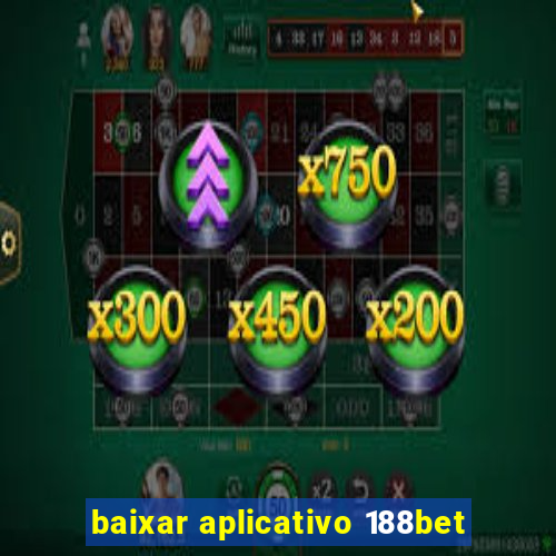 baixar aplicativo 188bet